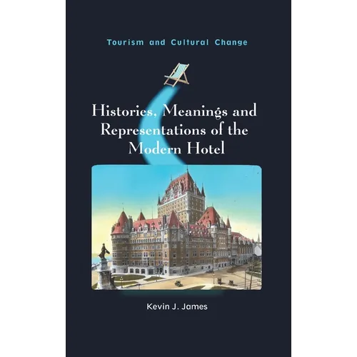 Histories, Meanings and Representations of the Modern Hotel