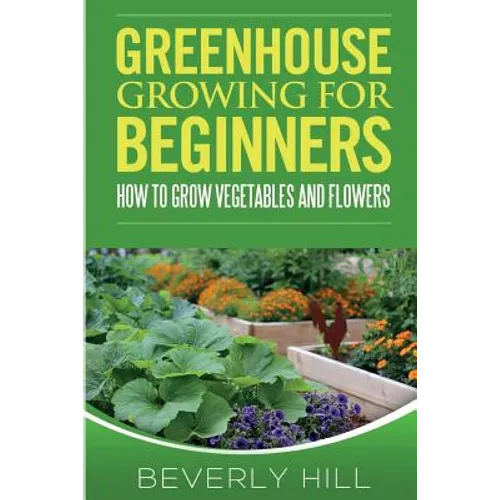 Greenhouse Growing For Beginners