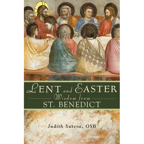 Lent and Easter Wisdom from St. Benedict