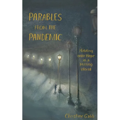Parables from the Pandemic: Holding onto Hope in a Hurting World