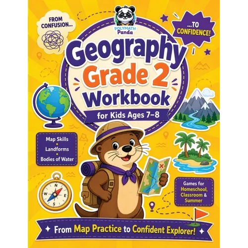 Geography Grade 2 Workbook for Kids Ages 7-8: 100+ Fun Activities on Maps & Globes, Continents & Oceans, Landforms, Bodies of Water, Directions, Symbo