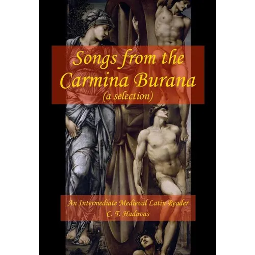 Songs from the Carmina Burana: An Intermediate Medieval Latin Reader