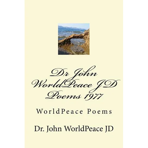 Dr John WorldPeace JD Poems 1977: WorldPeace Poems