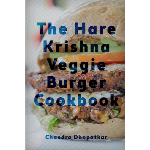 The Hare Krishna Veggie Burger Cookbook