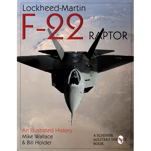 Lockheed-Martin F-22 Raptor: An Illustrated History