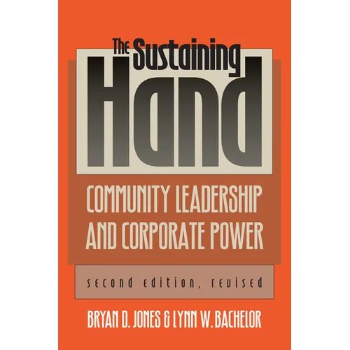 The Sustaining Hand: Community Leadership and Corporate Power?second Edition, Revised