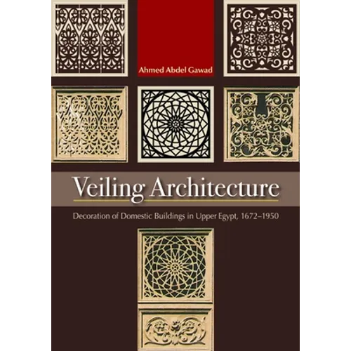 Veiling Architecture: Decoration of Domestic Buildings in Upper Egypt 1672-1950