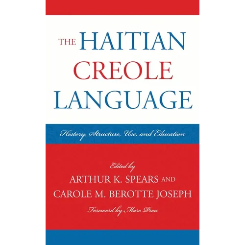 The Haitian Creole Language: History, Structure, Use, and Education - Paperback