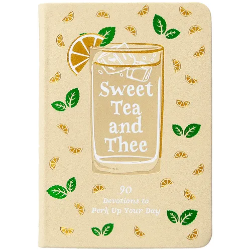 Sweet Tea and Thee: 90 Devotions to Perk Up Your Day