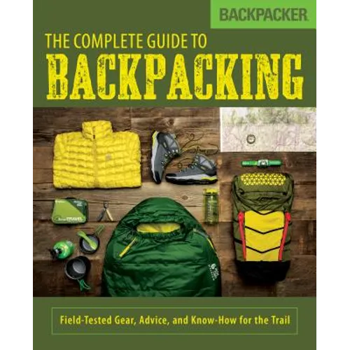 Backpacker the Complete Guide to Backpacking