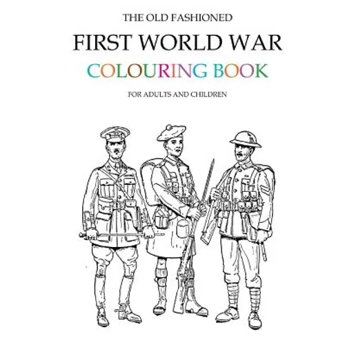 The Old Fashioned First World War Colouring Book