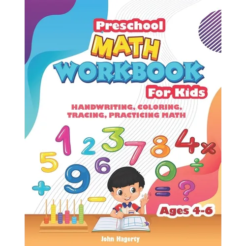 Preschool MATH WORKBOOK For Kids: HANDWRITING, COLORING, TRACING, PRACTICING MATH Ages 4-6, 3 IN 1 special edition