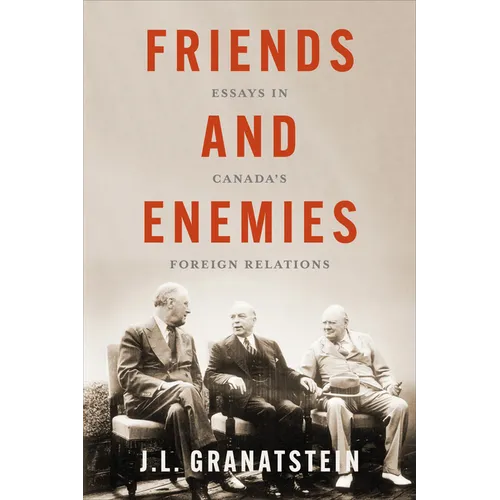 Friends and Enemies: Essays in Canada's Foreign Relations