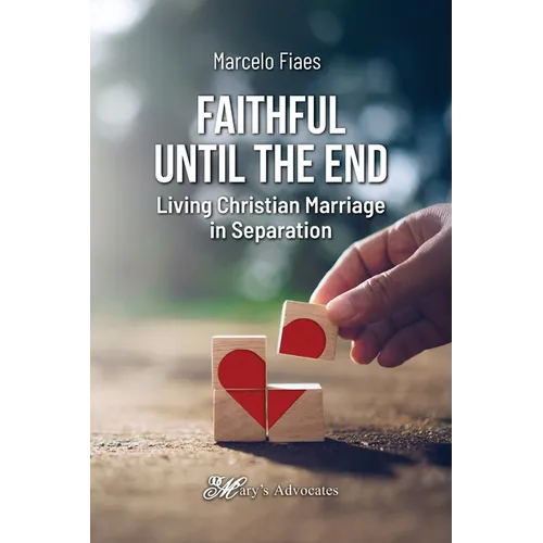 Faithful Until the End, Living Christian Marriage in Separation