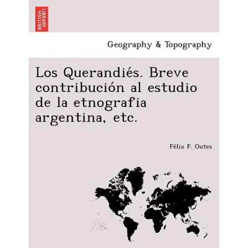 Los Querandiés. Breve contribución al estudio de la etnografia argentina, etc.