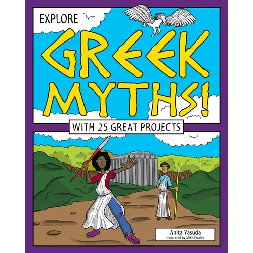 Explore Greek Myths!: With 25 Great Projects