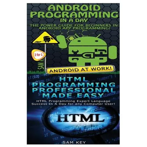 Android Programming in a Day! & HTML Professional Programming Made Easy
