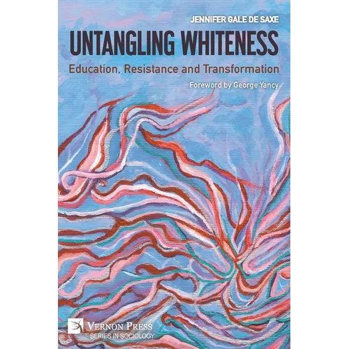 Untangling Whiteness: Education, Resistance and Transformation
