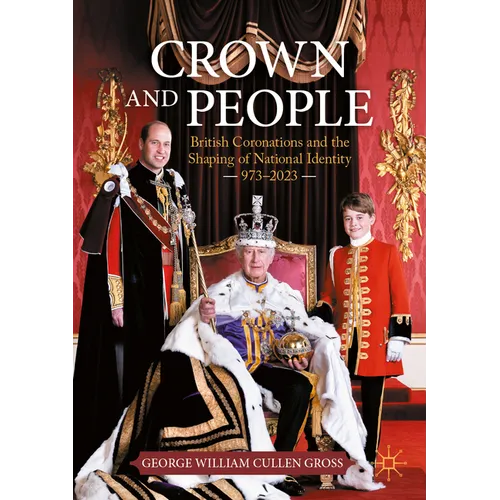 Crown and People: British Coronations and the Shaping of National Identity 973-2023