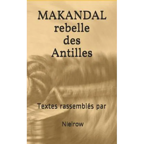 Makandal: Rebelle Des Antilles