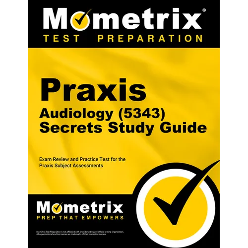 Praxis Audiology (5343) Secrets Study Guide: Exam Review and Practice Test for the Praxis Subject Assessments