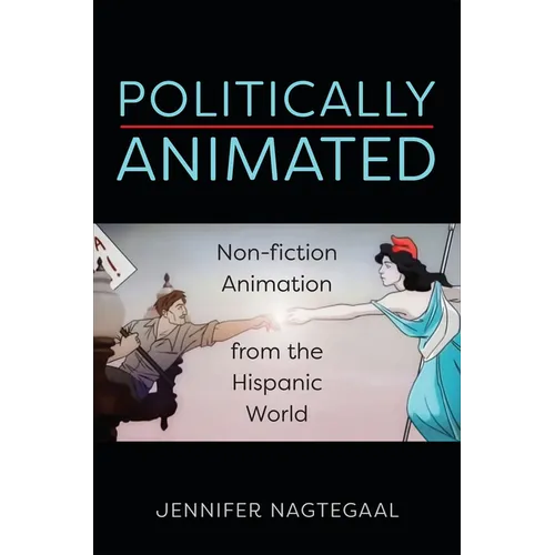 Politically Animated: Non-Fiction Animation from the Hispanic World