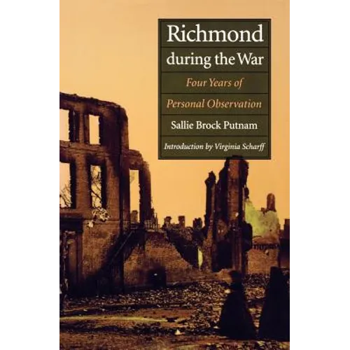Richmond During the War: Four Years of Personal Observation