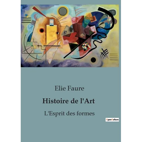 Histoire de l'Art: L'Esprit des formes