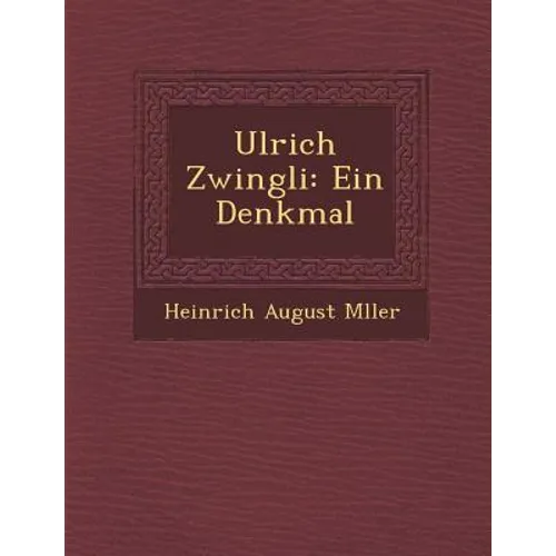 Ulrich Zwingli: Ein Denkmal