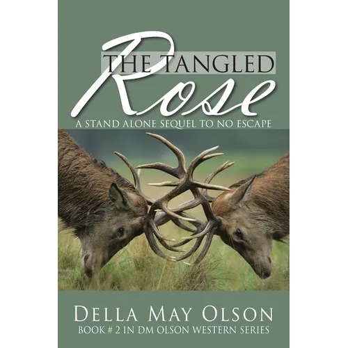 The Tangled Rose: A Stand Alone Sequel to No Escape