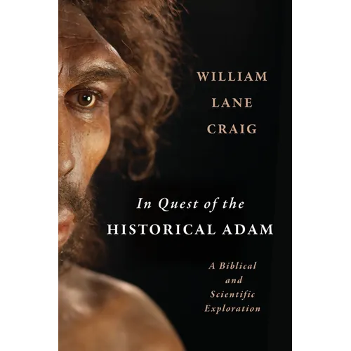 In Quest of the Historical Adam: A Biblical and Scientific Exploration