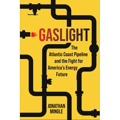 Gaslight: The Atlantic Coast Pipeline and the Fight for America's Energy Future