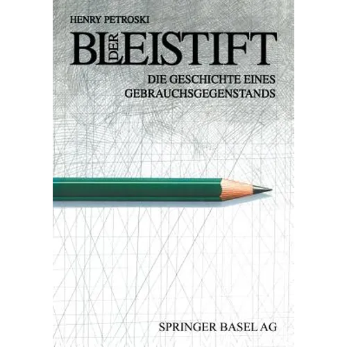 Der Bleistift: Die Geschichte Eines Gebrauchsgegenstands