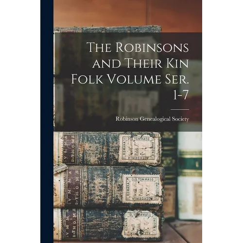 The Robinsons and Their kin Folk Volume ser. 1-7
