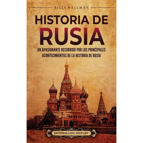 Historia de Rusia: Un apasionante recorrido por los principales acontecimientos de la historia de Rusia - Hardcover