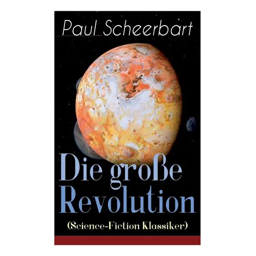 Die gro゚e Revolution (Science-Fiction Klassiker): Ein Mondroman