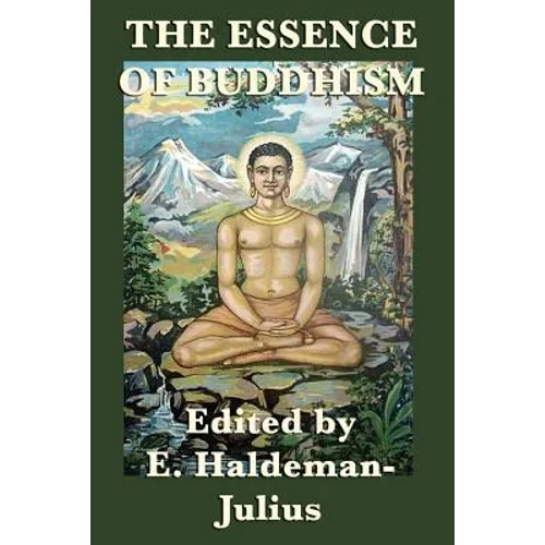 The Essence of Buddhism: Selected Teachings and Interpretations of Buddhist Thought