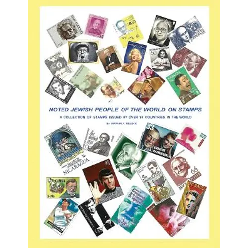 "Noted Jewish People of the World On Stamps": A Collection of Stamps Issued By Over 95 Countries in the World