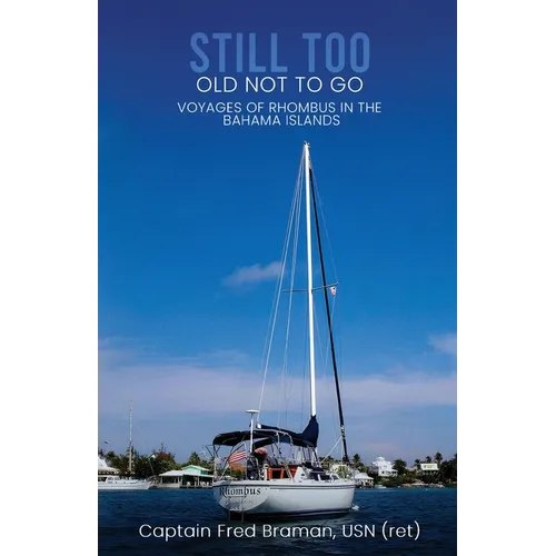 Still Too Old Not to Go!!: Voyages of Rhombus in the Bahama Islands