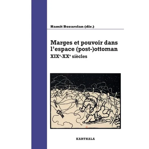 Marges et pouvoir dans l'espace (post-)ottoman. XIXe-XXe siècles