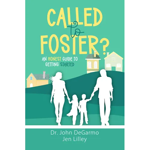 Called to Foster?: An Honest Guide to Getting Started