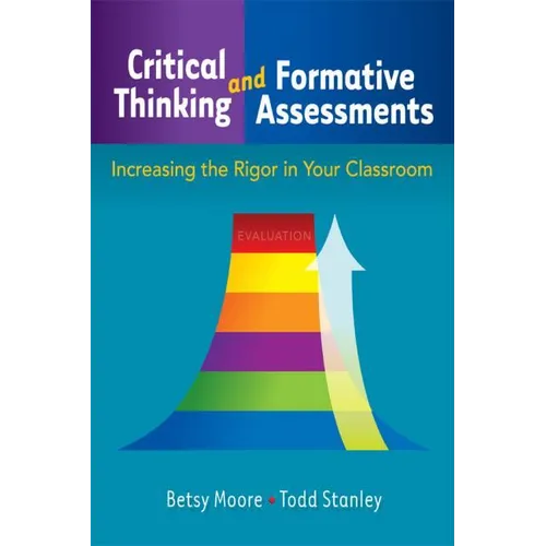 Critical Thinking and Formative Assessments: Increasing the Rigor in Your Classroom