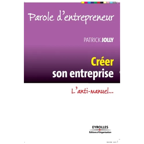 Créer son entreprise: L'anti-manuel...