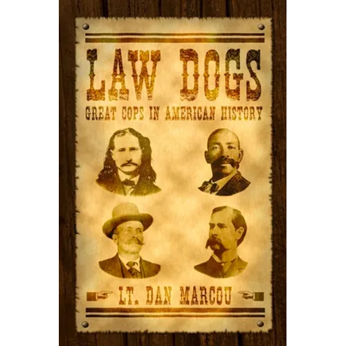 Law Dogs: Great Cops in American History
