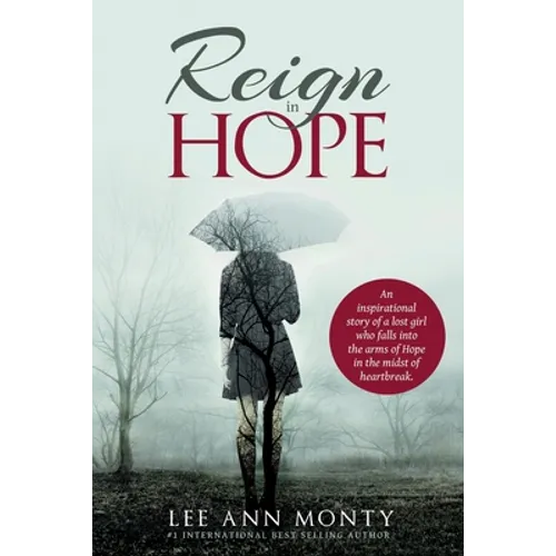 Reign In Hope: An inspirational story of a lost girl who falls into the arms of Hope in the midst of heartbreak.