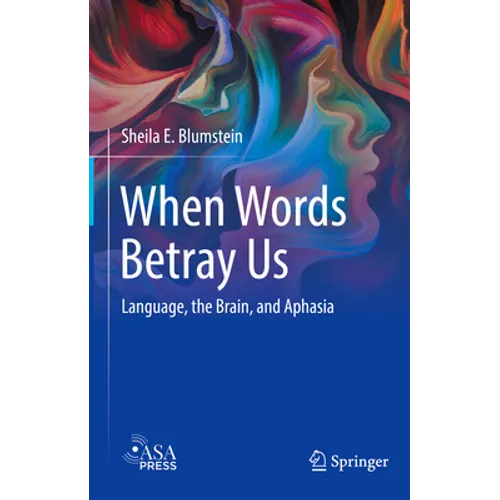 When Words Betray Us: Language, the Brain, and Aphasia