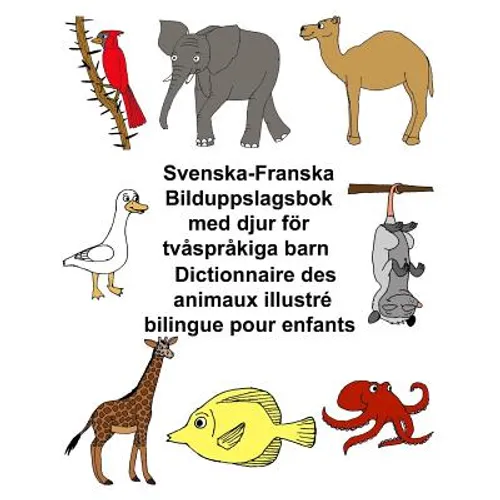 Svenska-Franska Bilduppslagsbok med djur för tvåspråkiga barn Dictionnaire des animaux illustré bilingue pour enfants