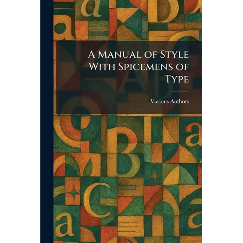 A Manual of Style With Spicemens of Type