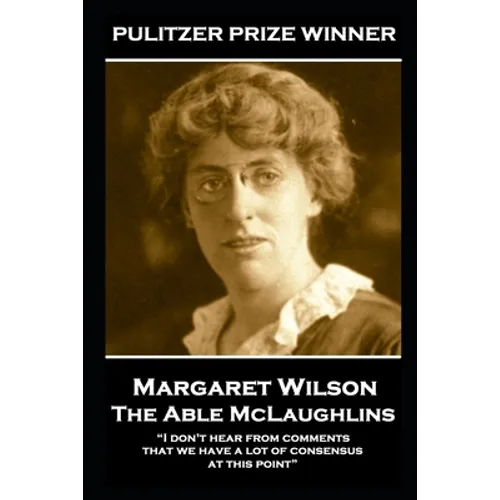 Margaret Wilson - The Able McLaughlins: "I don't hear from comments that we have a lot of consensus at this point"