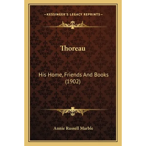 Thoreau: His Home, Friends And Books (1902)